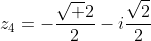 z_4=-\frac{\sqrt 2}{2}-i\frac{\sqrt2}{2}