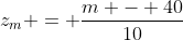 z_m = \frac{m - 40}{10}