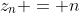z_n = n