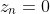 z_n=0