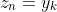 z_n=y_k