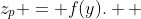 z_p = f(y).  