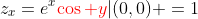z_x=e^x{\color{red}{\cos y}}|(0,0) =1