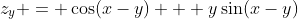 z_y = \cos(x-y) + y\sin(x-y)