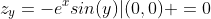 z_y=-e^xsin(y)|(0,0) =0