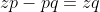 zp-pq=zq