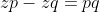 zp-zq=pq