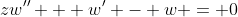 zw'' + w' - w = 0