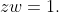 zw=1.