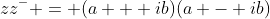 zz^{-} = (a + ib)(a - ib)