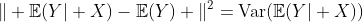 https://latex.codecogs.com/gif.latex%20?\|%20\mathbb{E}(Y\vert%20X)-\mathbb{E}(Y)%20\|^2=\text{Var}(\mathbb{E}(Y\vert%20X))