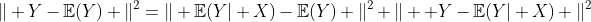 https://latex.codecogs.com/gif.latex%20?\|%20Y-\mathbb{E}(Y)%20\|^2=\|%20\mathbb{E}(Y\vert%20X)-\mathbb{E}(Y)%20\|^2+\|%20%20Y-\mathbb{E}(Y\vert%20X)%20\|^2