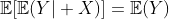 https://latex.codecogs.com/gif.latex%20?\mathbb{E}[\mathbb{E}(Y\vert%20X)]=\mathbb{E}(Y)