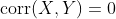 https://latex.codecogs.com/gif.latex%20?\text{corr}(X,Y)=0