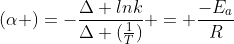 (alpha )=-frac{Delta lnk}{Delta (frac{1}{T})} = frac{-E_a}{R}