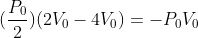 (\dfrac{P_0}{2})(2V_0-4V_0)=-P_0V_0