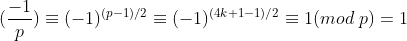 (\frac{-1}{p})\equiv (-1)^{(p-1)/2}\equiv (-1)^{(4k+1-1)/2}\equiv 1(mod\; p)=1