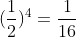 (frac{1}{2})^{4}=frac{1}{16}