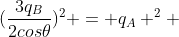 (frac{3q_{B}}{2cos	heta})^{2} = q_{A} ^{2} + 2q_{B}