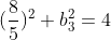 (frac{8}{5})^2+b_3^2=4