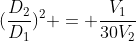 (frac{D_2}{D_1})^2 = frac{V_1}{30V_2}