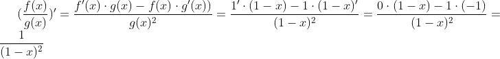 (\frac{f(x)}{g(x)})'=\frac{f'(x)\cdot g(x)-f(x)\cdot g'(x))}{g(x)^2}= \frac{1'\cdot (1-x)-1\cdot (1-x)'}{(1-x)^2}= \frac{0\cdot (1-x)-1\cdot (-1)}{(1-x)^2}=\frac{1}{(1-x)^2}