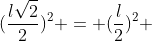 (frac{lsqrt{2}}{2})^2 = (frac{l}{2})^2 + MP^2