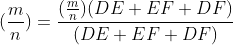 (\frac{m}{n})=\frac{(\frac{m}{n})(DE+EF+DF)}{(DE+EF+DF)}