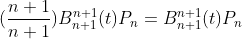 (\frac{n+1}{n+1})B_{n+1}^{n+1}(t)P_n=B_{n+1}^{n+1}(t)P_n