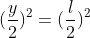 (frac{x}{2})^{2}+(frac{y}{2})^{2}=(frac{l}{2})^{2}