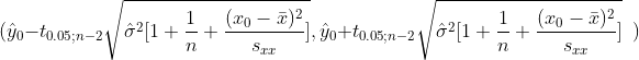 (\hat y_0-t_{0.05;n-2}{\sqrt{\hat\sigma^2[1+\frac{1}{n}+\frac{(x_0-\bar x)^2}{s_{xx}}]}},\hat y_0+t_{0.05;n-2}{\sqrt{\hat\sigma^2[1+\frac{1}{n}+\frac{(x_0-\bar x)^2}{s_{xx}}]}} \,\,\,)