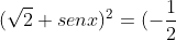 (sqrt2 senx)^2=(-frac{1}{2}+sqrt cosy)^2