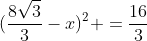 ({frac{8sqrt{3}}{3}-x})^2 =frac{16}{3}