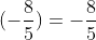 0+(-frac{8}{5})=-frac{8}{5}
