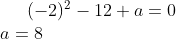 (-2)^2-12+a=0\\ a=8