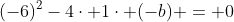 (-6)^{2}-4cdot 1cdot (-b) = 0