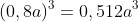 (0,8a)^3=0,512a^3