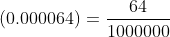 (0.000064)=frac{64}{1000000}