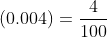 (0.004)=frac{4}{100}