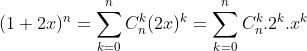 (1 + 2x)^{n} = \sum_{k = 0}^{n}C_{n}^{k}(2x)^{k} = \sum_{k = 0}^{n}C_{n}^{k}.2^{k}.x^{k}