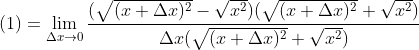 (1) = \lim_{\Delta x\rightarrow 0} \frac{(\sqrt{(x + \Delta x)^{2}} - \sqrt{x^{2}})(\sqrt{(x + \Delta x)^{2}} + \sqrt{x^{2}})}{\Delta x(\sqrt{(x + \Delta x)^{2}} + \sqrt{x^{2}})}