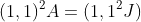 (1,1)^{2}A=(1,1^{2}J)+(1,1)^{2}M