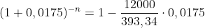 (1+0,0175)^{-n}=1-\frac{12000}{393,34}\cdot 0,0175