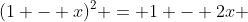 (1 - x)^2 = 1 - 2x + x^2