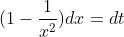 (1-\frac{1}{x^2}) dx=dt