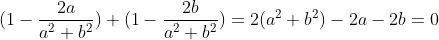 (1-\frac{2a}{a^2+b^2})+(1-\frac{2b}{a^2+b^2})= 2(a^2+b^2)-2a-2b=0