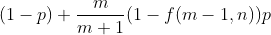 (1-p)+\frac{m}{m+1}(1-f(m-1,n))p