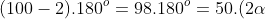 (100-2).180^o=98.180^o=50.(2alpha+99^o)