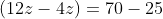 (9x-3x)+(5y-2y)+(12z-4z)=70-25