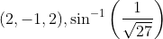(2,-1,2), \sin ^{-1}\left(\frac{1}{\sqrt{27}}\right)